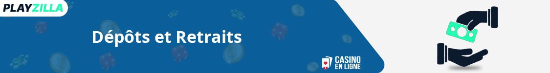 dépôt et retrait sur playzilla casino